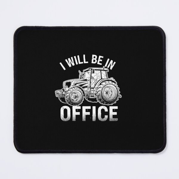 Item preview, I Will Be In Office Farmer Tractor Farming Agriculture Rural Life designed and sold by PopStars1993.