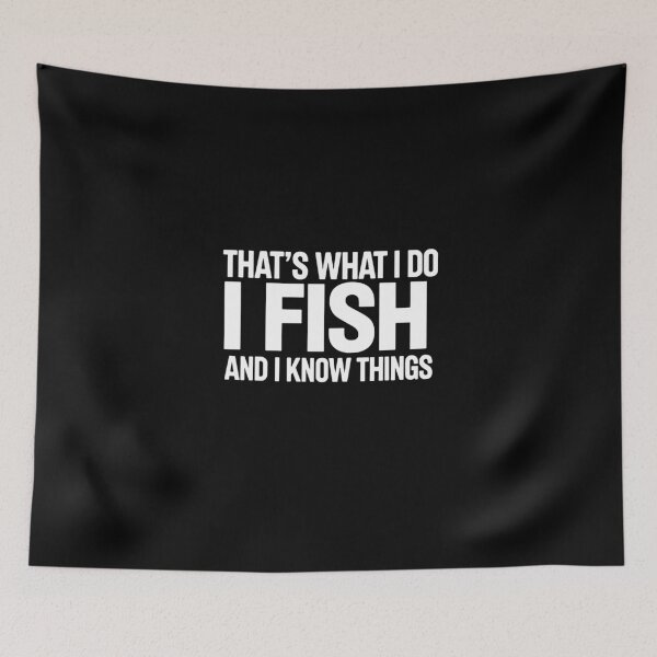Item preview, That's What I Do I Fish And I Know Things Funny Fishing Angler Hobby designed and sold by PopStars1993.