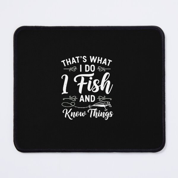 Item preview, That's What I Do I Fish And Know Things Funny Angler Fisherman designed and sold by PopStars1993.