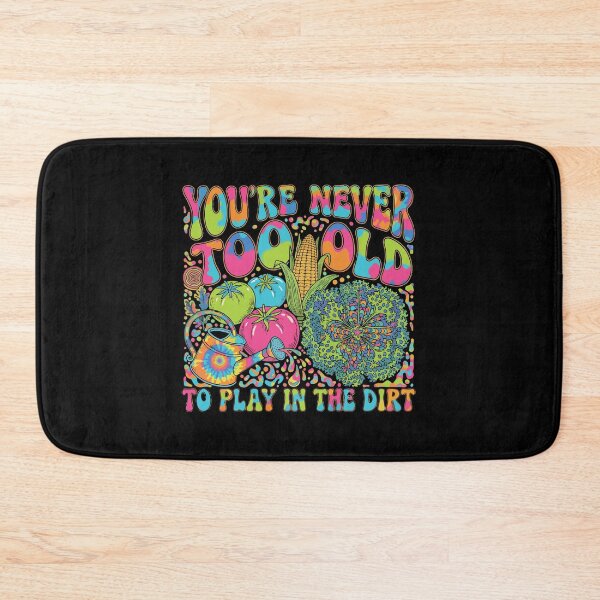 Item preview, You're Never Too Old To Play In The Dirt Funny Gardening Quote Gardener Hobbyist Plant Lover designed and sold by PopStars1993.