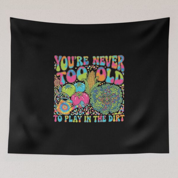 Item preview, You're Never Too Old To Play In The Dirt Funny Gardening Quote Gardener Hobbyist Plant Lover designed and sold by PopStars1993.