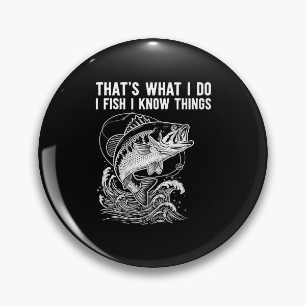 Item preview, That's What I Do I Fish I Know Things Fisherman Angler Bass Fishing Enthusiast designed and sold by PopStars1993.