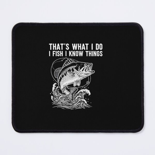 Item preview, That's What I Do I Fish I Know Things Fisherman Angler Bass Fishing Enthusiast designed and sold by PopStars1993.