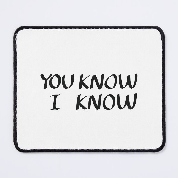 Item preview, You Know I Know Minimalist Quote Text designed and sold by Deep Descent.