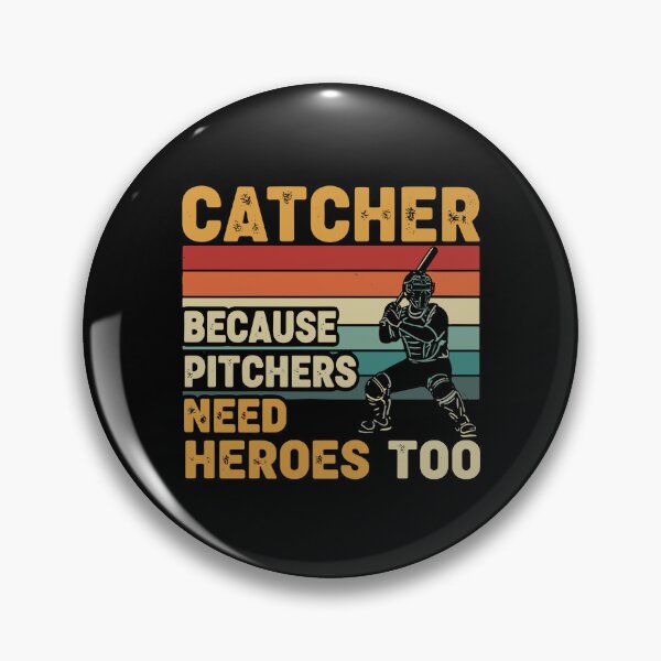 Item preview, Catcher Because Pitchers Need Heroes Too Baseball Player Fan designed and sold by PopStars1993.