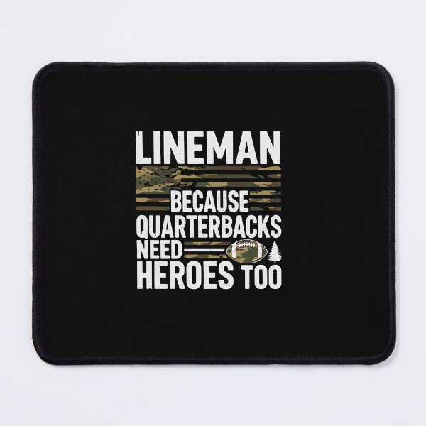 Item preview, Lineman Because Quarterbacks Need Heroes Too American Football Player designed and sold by PopStars1993.