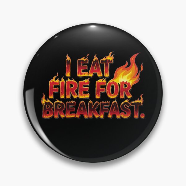 Item preview, I eat fire for breakfast designed and sold by ART-OF-ORION.