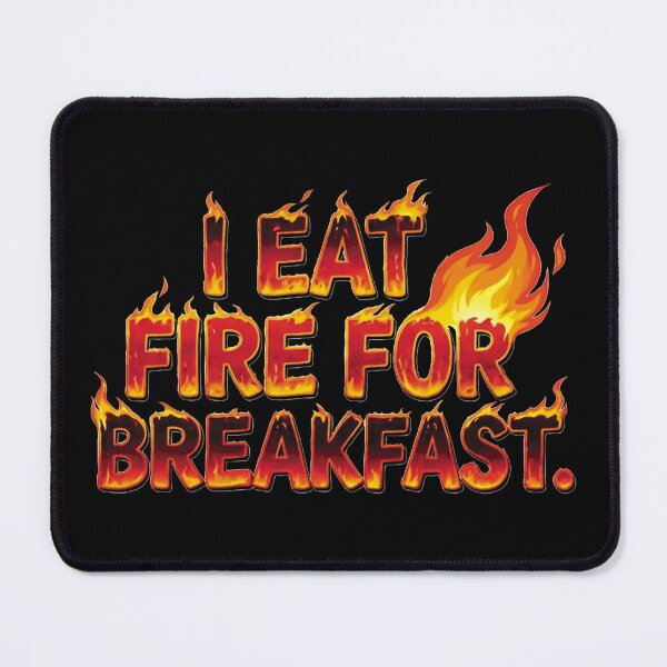 Item preview, I eat fire for breakfast designed and sold by ART-OF-ORION.