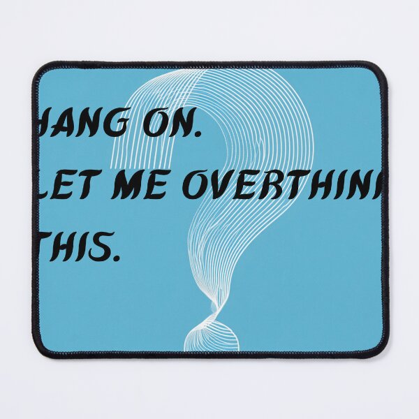 Item preview, Funny Overthinking T-Shirt - Hang On Let Me Overthink This Anxiety Gift designed and sold by OopsIDrewIt.