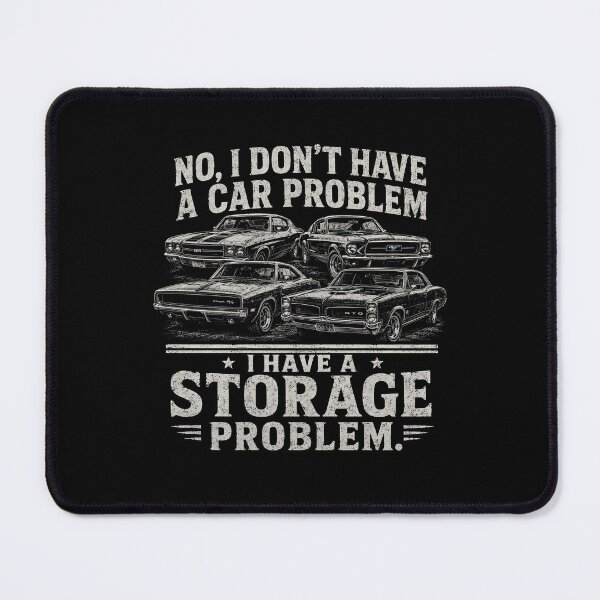 Item preview, NO, I Don't Have A CAR Problem I Have A-Storage Problem designed and sold by zoes-ink.