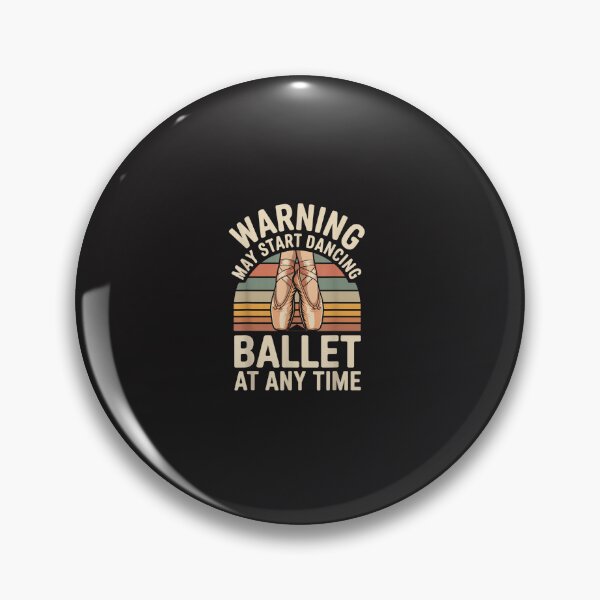 Item preview, Ballet Dancer Warning May Start Dancing At Any Time Funny Ballerina Design designed and sold by kiralynstration.
