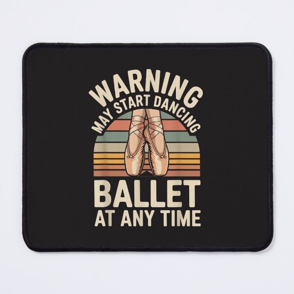 Item preview, Ballet Dancer Warning May Start Dancing At Any Time Funny Ballerina Design designed and sold by kiralynstration.