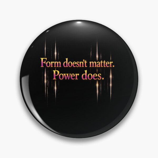 Item preview, Form doesn’t matter. Power does. designed and sold by MaxDreamsArt.