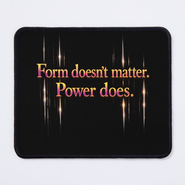 Item preview, Form doesn’t matter. Power does. designed and sold by MaxDreamsArt.