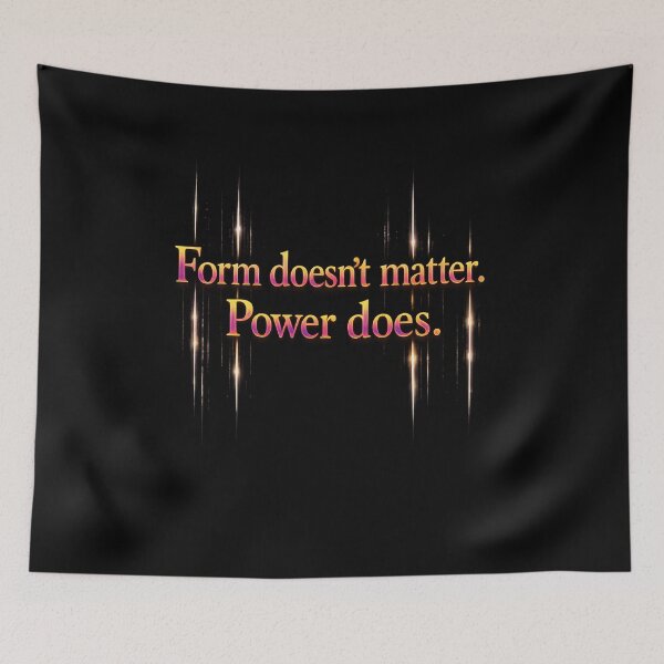 Item preview, Form doesn’t matter. Power does. designed and sold by MaxDreamsArt.