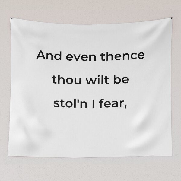 Item preview, "And even thence thou wilt be stol'n I fear," - print black designed and sold by ariksworld.