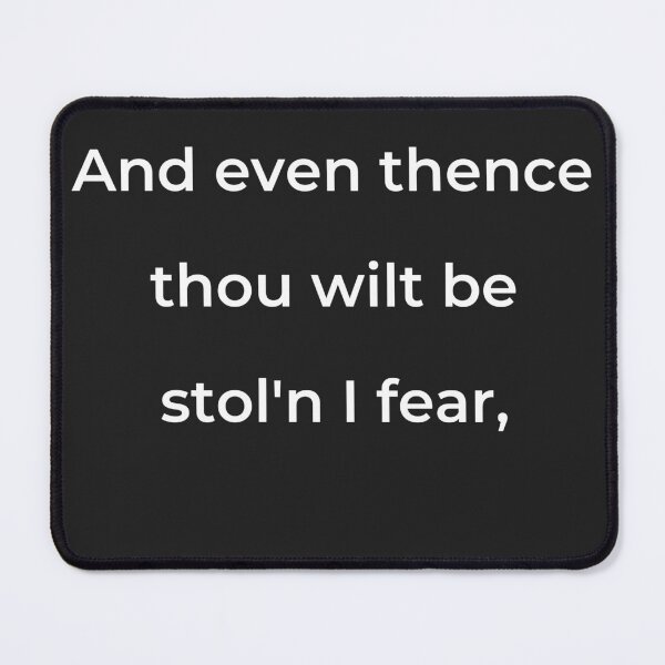 Item preview, "And even thence thou wilt be stol'n I fear," - print white designed and sold by ariksworld.