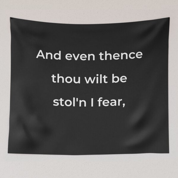 Item preview, "And even thence thou wilt be stol'n I fear," - print white designed and sold by ariksworld.