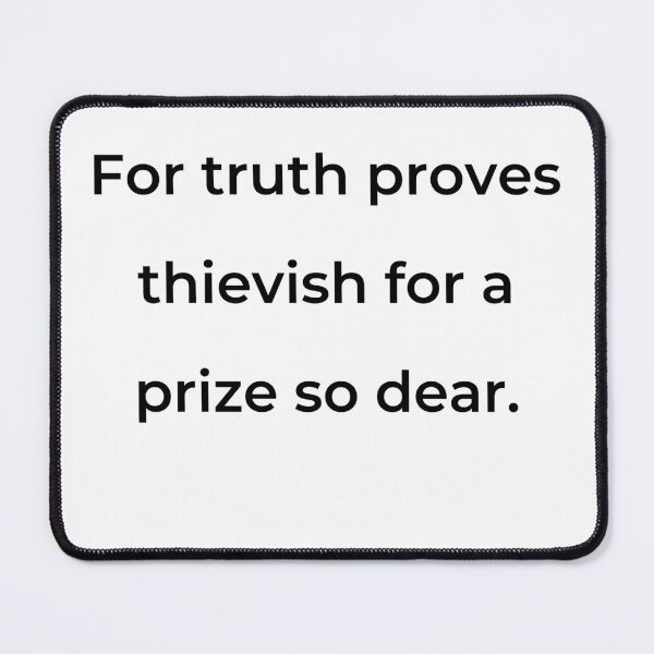 Item preview, "For truth proves thievish for a prize so dear." - print black designed and sold by ariksworld.