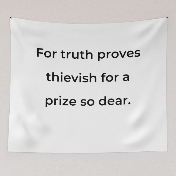 Item preview, "For truth proves thievish for a prize so dear." - print black designed and sold by ariksworld.