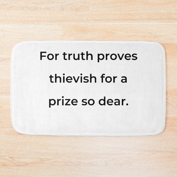 Item preview, "For truth proves thievish for a prize so dear." - print black designed and sold by ariksworld.