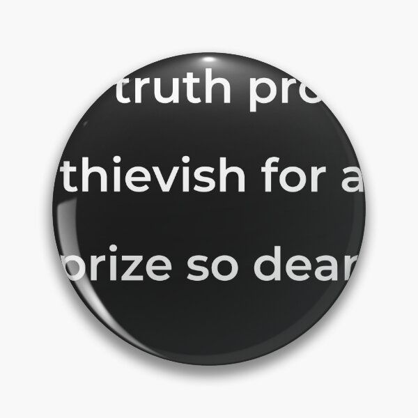 Item preview, "For truth proves thievish for a prize so dear." - print white designed and sold by ariksworld.