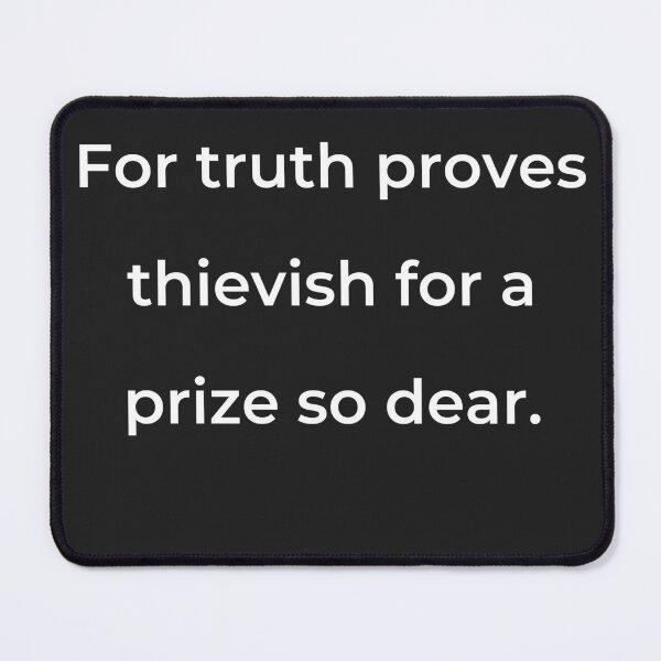 Item preview, "For truth proves thievish for a prize so dear." - print white designed and sold by ariksworld.
