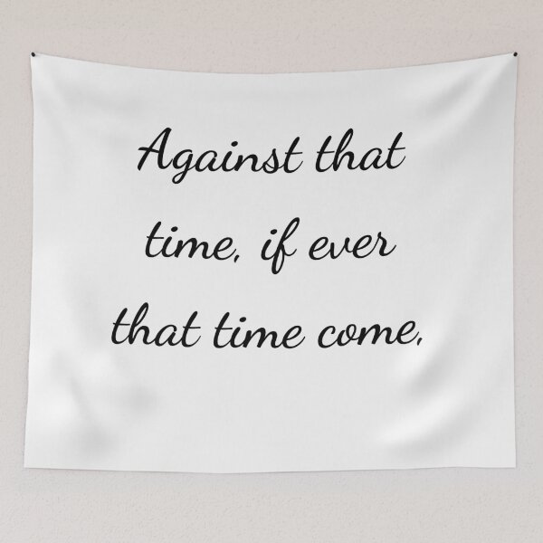 Item preview, "Against that time, if ever that time come," - handwriting black designed and sold by ariksworld.