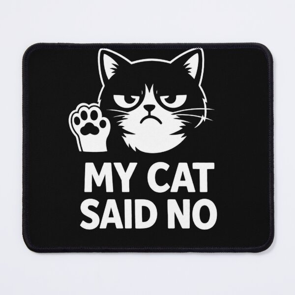 Item preview, MY CAT SAID NO cat owner joke designed and sold by vecart34.