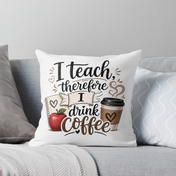 Item preview, I Teach, Therefore I Drink Coffee Caffeine loving Teacher Joke Design designed and sold by DesignedByMarty.