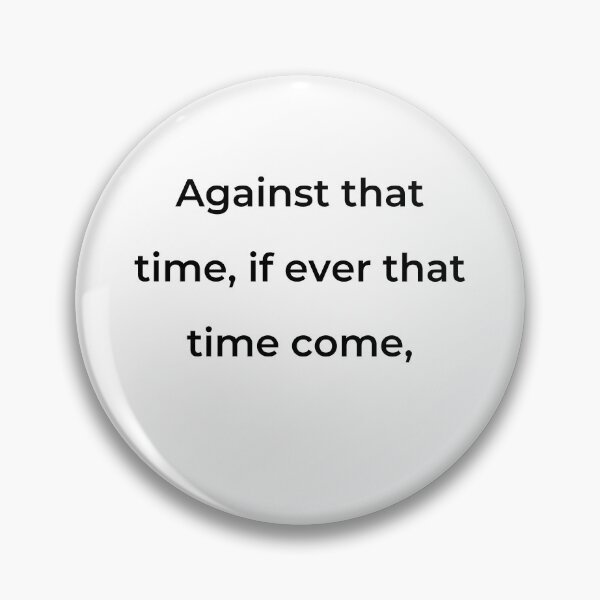 Item preview, "Against that time, if ever that time come," - print black designed and sold by ariksworld.