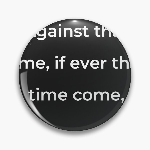 Item preview, "Against that time, if ever that time come," - print white designed and sold by ariksworld.