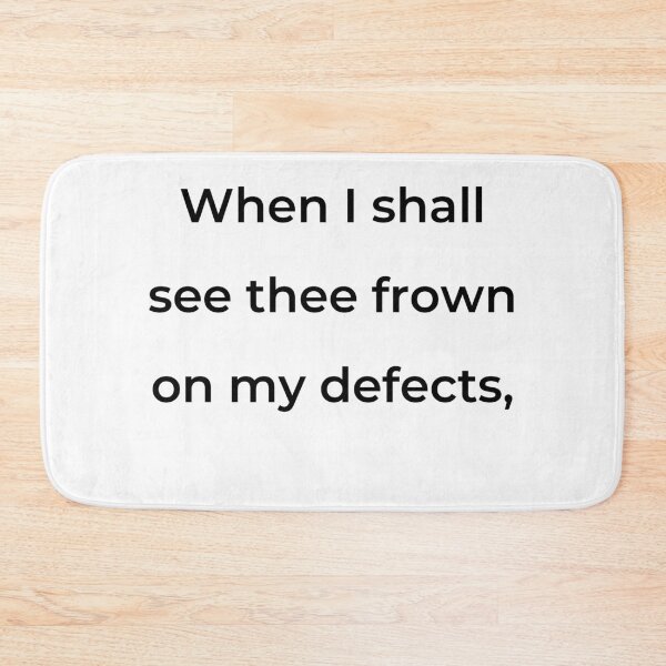 Item preview, "When I shall see thee frown on my defects," - print black designed and sold by ariksworld.