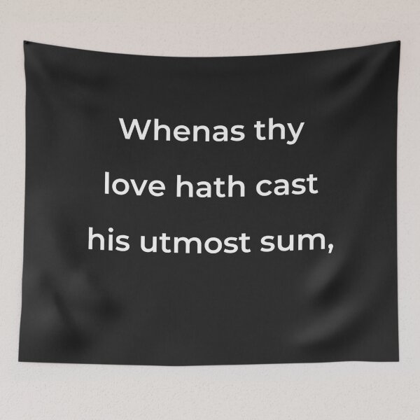 Item preview, "Whenas thy love hath cast his utmost sum," - print white designed and sold by ariksworld.