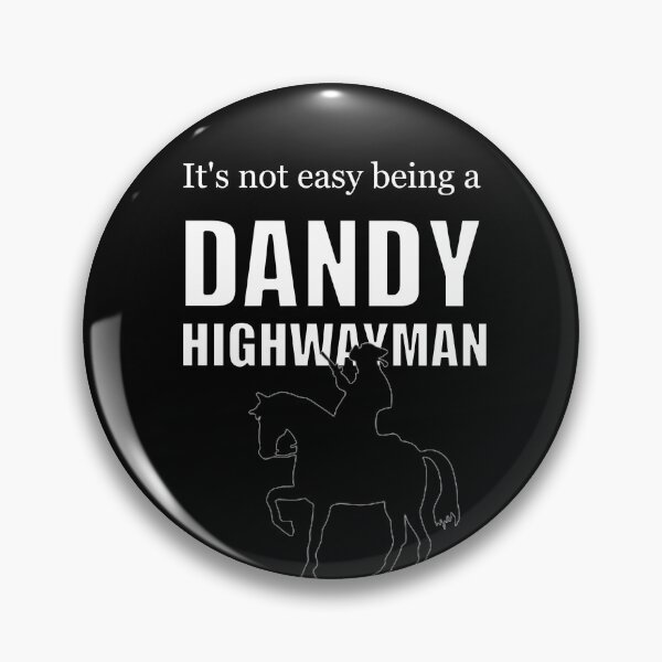 Item preview, It's Not Easy Being a Dandy Highwayman designed and sold by halibutgoatramb.