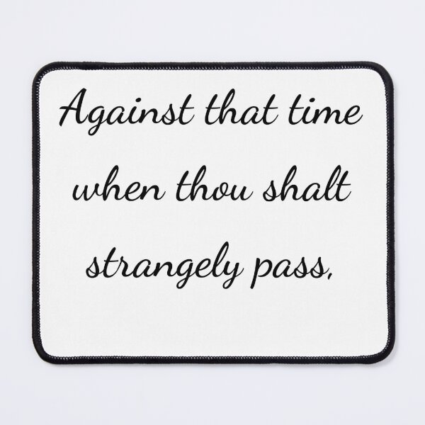 Item preview, "Against that time when thou shalt strangely pass," - handwriting black designed and sold by ariksworld.