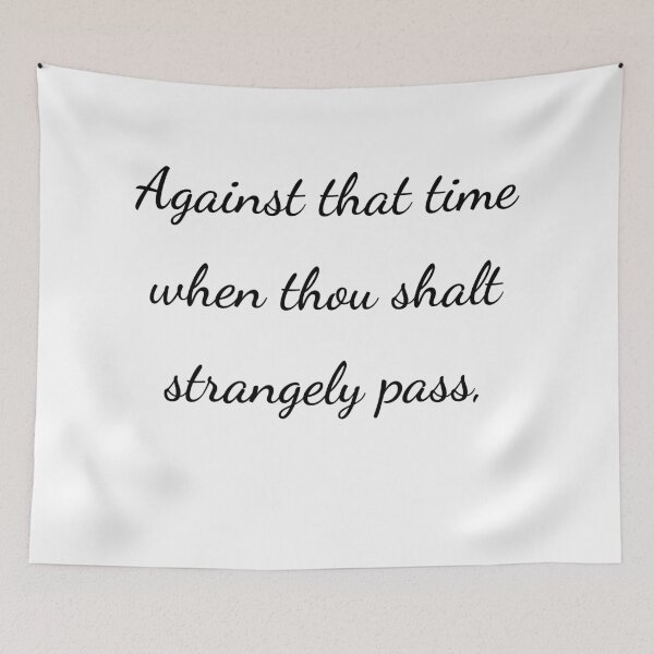 Item preview, "Against that time when thou shalt strangely pass," - handwriting black designed and sold by ariksworld.