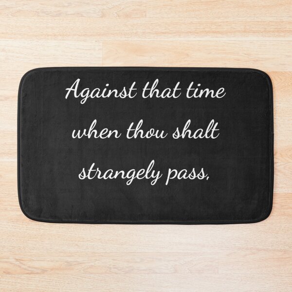 Item preview, "Against that time when thou shalt strangely pass," - handwriting white designed and sold by ariksworld.