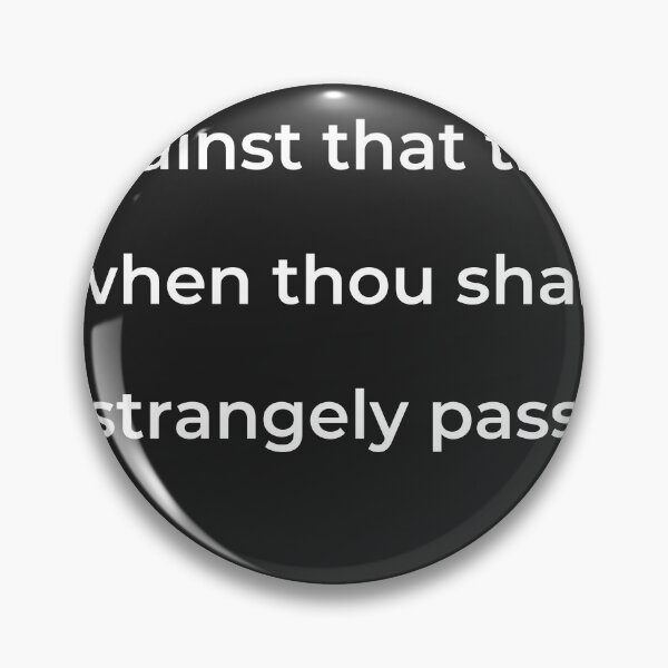 Item preview, "Against that time when thou shalt strangely pass," - print white designed and sold by ariksworld.