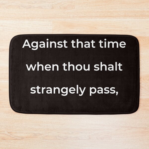 Item preview, "Against that time when thou shalt strangely pass," - print white designed and sold by ariksworld.
