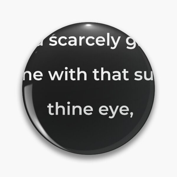 Item preview, "And scarcely greet me with that sun thine eye," - print white designed and sold by ariksworld.