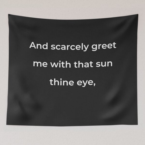 Item preview, "And scarcely greet me with that sun thine eye," - print white designed and sold by ariksworld.