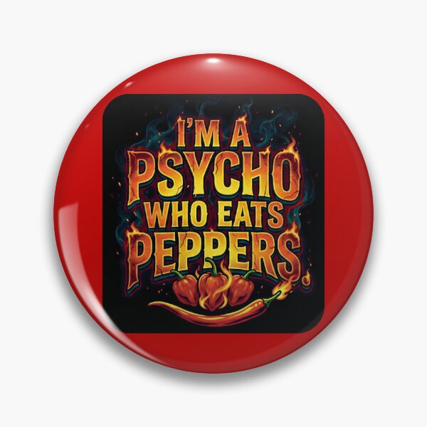 Item preview, I'm a psycho who eats peppers_V1B designed and sold by ART-OF-ORION.