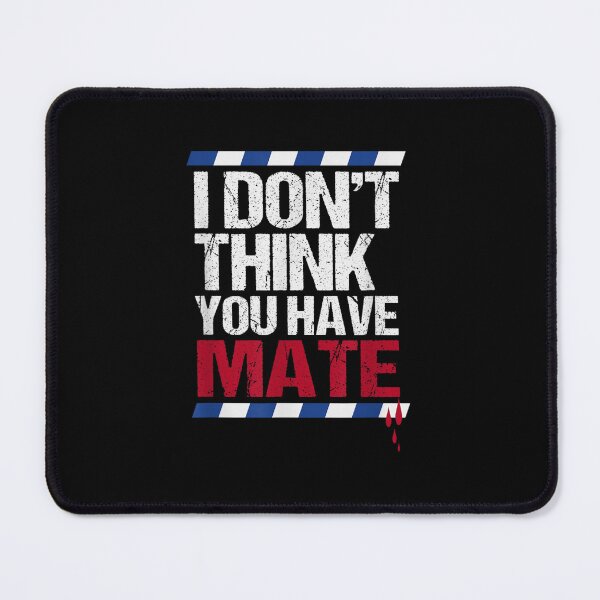 Item preview, Sarcastic Australian Accent I Dont Think You Have Mate Distressed Design designed and sold by Daisy Grimes.