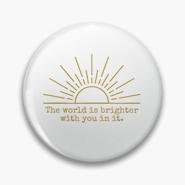 Item preview, The World Is Brighter With You In It Meaningful Gift designed and sold by tarzbol.