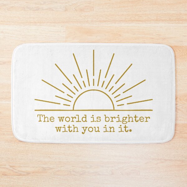 Item preview, The World Is Brighter With You In It Meaningful Gift designed and sold by tarzbol.