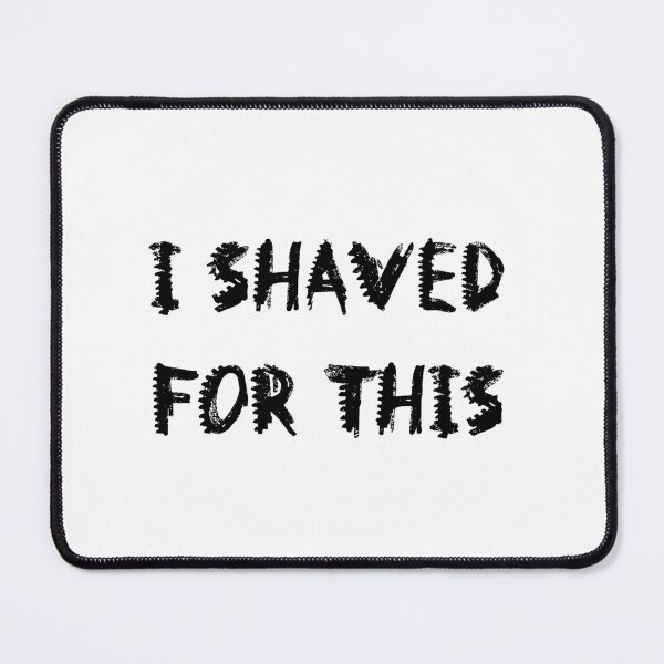 Item preview, I Shaved For This - Black Font designed and sold by QukiDesign.