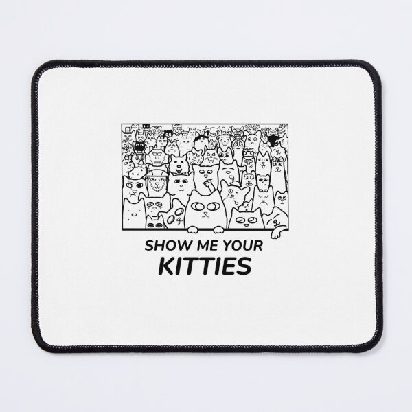 Item preview, Show Me Your Kitties designed and sold by DumpDaze.