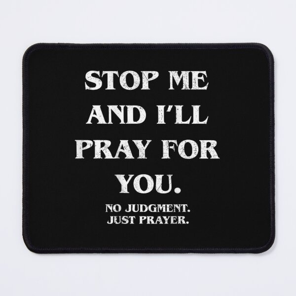 Item preview, Christian Faith Spiritual Message Stop Me And I Will Pray For You designed and sold by Chaya Reid.