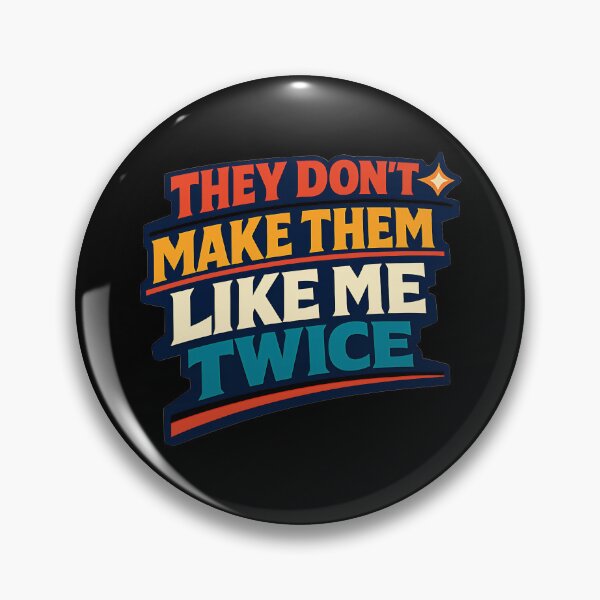 Item preview, They Don't Make Them Like Me Twice Funny One Of A Kind Quote Design designed and sold by TeeTimeTreasure.